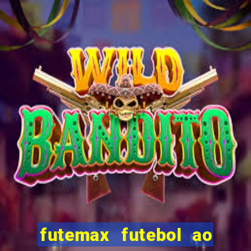 futemax futebol ao vivo na tv